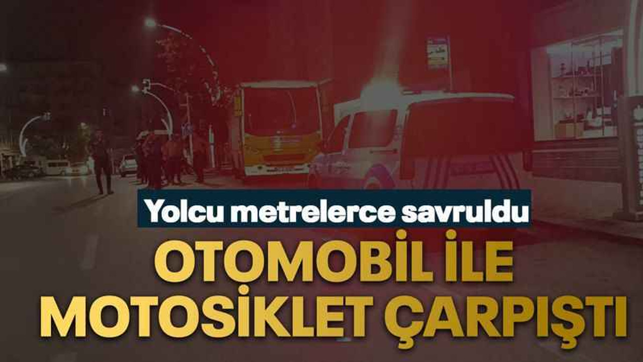 Otomobil ile motosiklet çarpıştı: Yolcu metrelerce savruldu